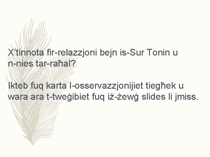 X’tinnota fir-relazzjoni bejn is-Sur Tonin u n-nies tar-raħal? Ikteb fuq karta l-osservazzjonijiet tiegħek u