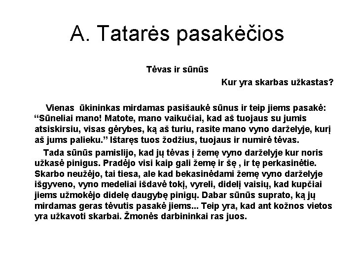 A. Tatarės pasakėčios Tėvas ir sūnūs Kur yra skarbas užkastas? Vienas ūkininkas mirdamas pasišaukė