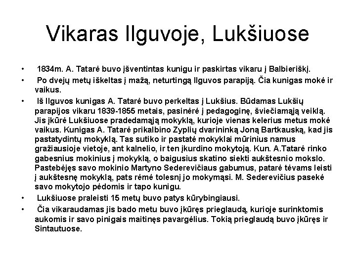 Vikaras Ilguvoje, Lukšiuose • • • 1834 m. A. Tatarė buvo įšventintas kunigu ir Vikaras Ilguvoje, Lukšiuose • • • 1834 m. A. Tatarė buvo įšventintas kunigu ir