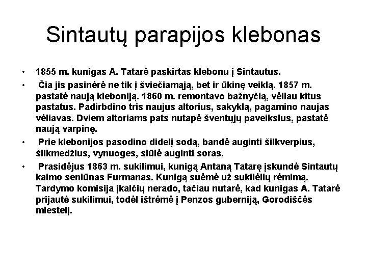 Sintautų parapijos klebonas • • 1855 m. kunigas A. Tatarė paskirtas klebonu į Sintautus. Sintautų parapijos klebonas • • 1855 m. kunigas A. Tatarė paskirtas klebonu į Sintautus.