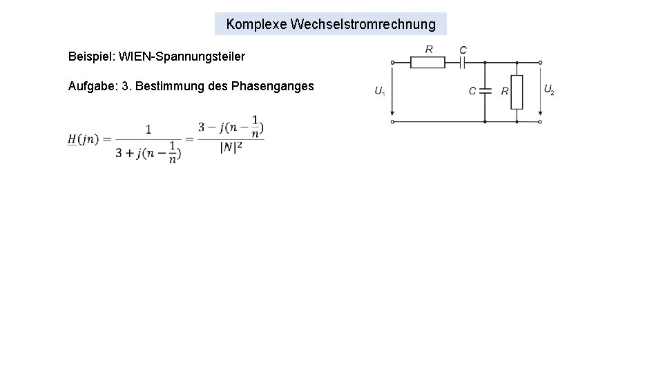 Komplexe Wechselstromrechnung Beispiel: WIEN-Spannungsteiler Aufgabe: 3. Bestimmung des Phasenganges 