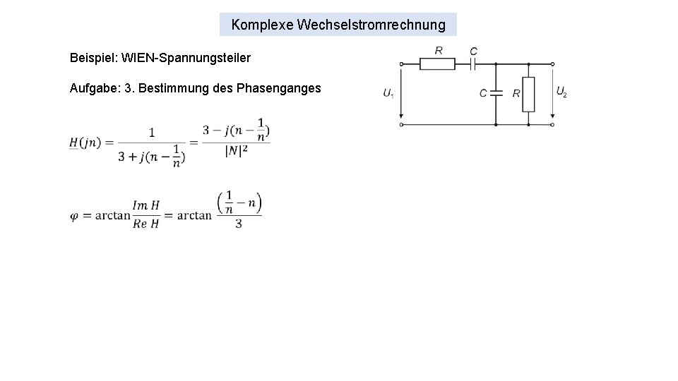 Komplexe Wechselstromrechnung Beispiel: WIEN-Spannungsteiler Aufgabe: 3. Bestimmung des Phasenganges 