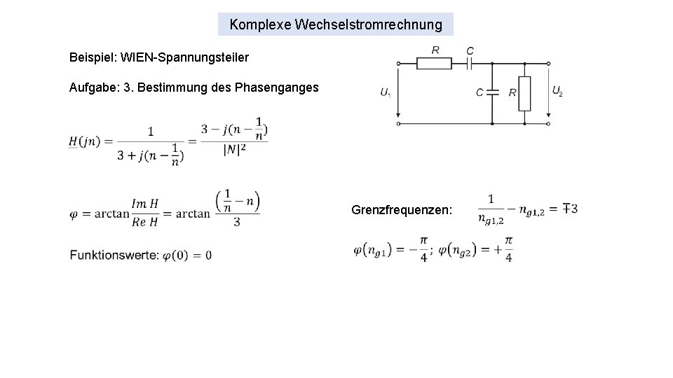 Komplexe Wechselstromrechnung Beispiel: WIEN-Spannungsteiler Aufgabe: 3. Bestimmung des Phasenganges Grenzfrequenzen: 