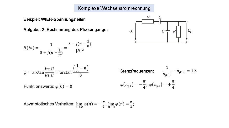 Komplexe Wechselstromrechnung Beispiel: WIEN-Spannungsteiler Aufgabe: 3. Bestimmung des Phasenganges Grenzfrequenzen: 