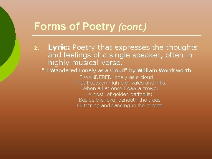 Forms of Poetry (cont. ) 2. Lyric: Poetry that expresses the thoughts and feelings Forms of Poetry (cont. ) 2. Lyric: Poetry that expresses the thoughts and feelings
