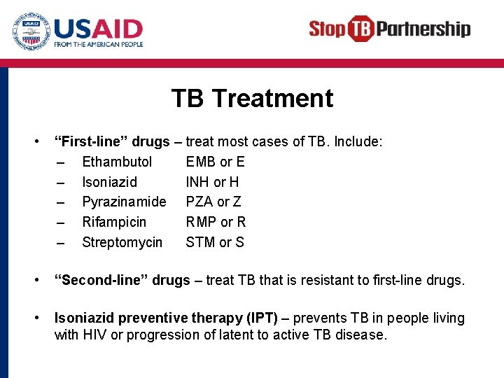 TB Treatment • “First-line” drugs – treat most cases of TB. Include: – Ethambutol
