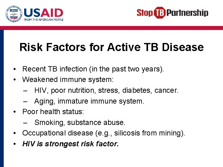 Risk Factors for Active TB Disease • Recent TB infection (in the past two