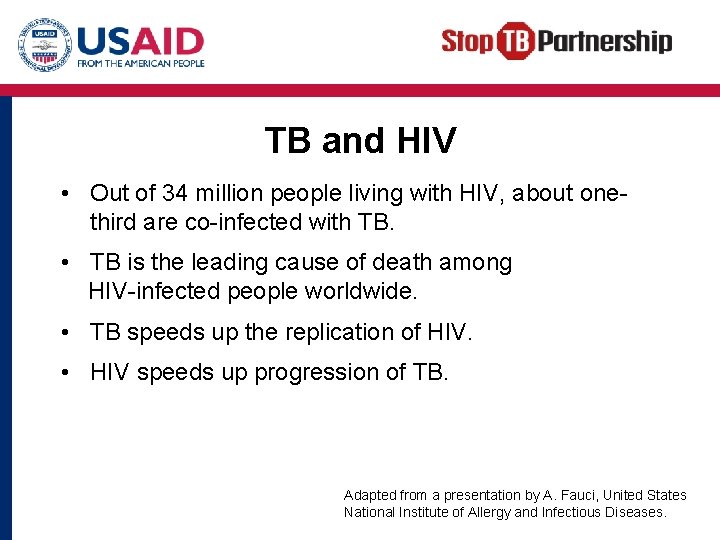TB and HIV • Out of 34 million people living with HIV, about onethird