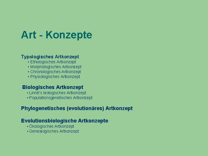 Art - Konzepte Typologisches Artkonzept • Ethologisches Artkonzept • Morphologisches Artkonzept • Chronologisches Artkonzept