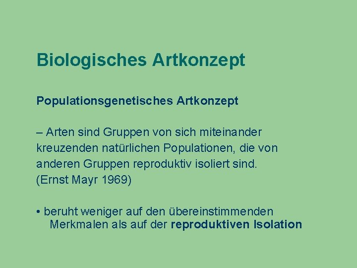 Biologisches Artkonzept Populationsgenetisches Artkonzept – Arten sind Gruppen von sich miteinander kreuzenden natürlichen Populationen,