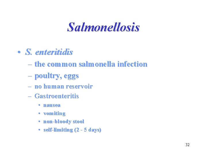 Salmonellosis • S. enteritidis – the common salmonella infection – poultry, eggs – no