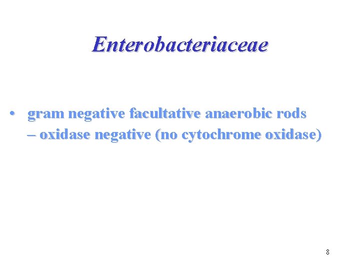 Enterobacteriaceae • gram negative facultative anaerobic rods – oxidase negative (no cytochrome oxidase) 8