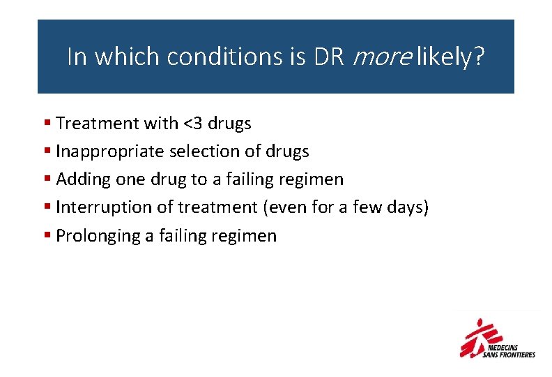 In which conditions is DR more likely? § Treatment with <3 drugs § Inappropriate