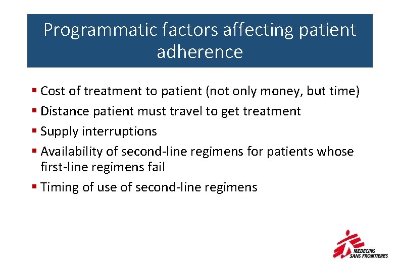 Programmatic factors affecting patient adherence § Cost of treatment to patient (not only money,