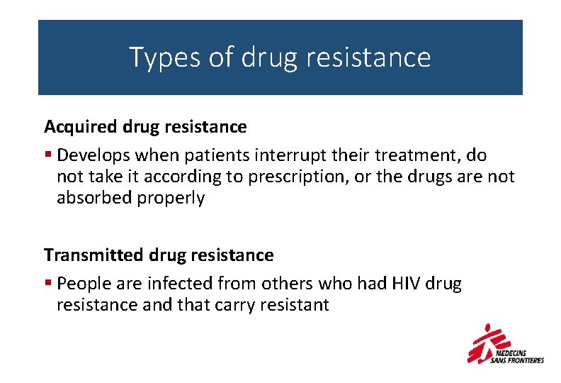 Types of drug resistance Acquired drug resistance § Develops when patients interrupt their treatment,