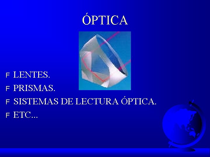 ÓPTICA F F LENTES. PRISMAS. SISTEMAS DE LECTURA ÓPTICA. ETC. . . 