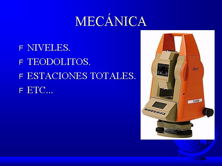 MECÁNICA F F NIVELES. TEODOLITOS. ESTACIONES TOTALES. ETC. . . 