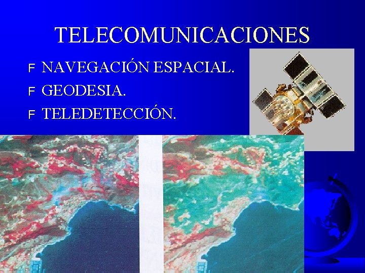 TELECOMUNICACIONES F F F NAVEGACIÓN ESPACIAL. GEODESIA. TELEDETECCIÓN. 