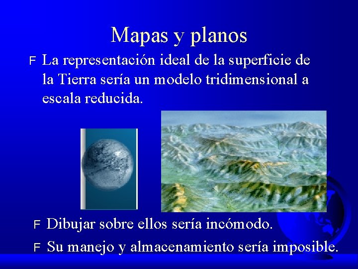 Mapas y planos F F F La representación ideal de la superficie de la