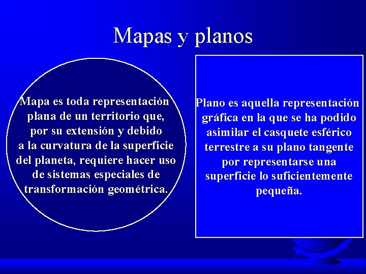 Mapas y planos Mapa es toda representación plana de un territorio que, por su