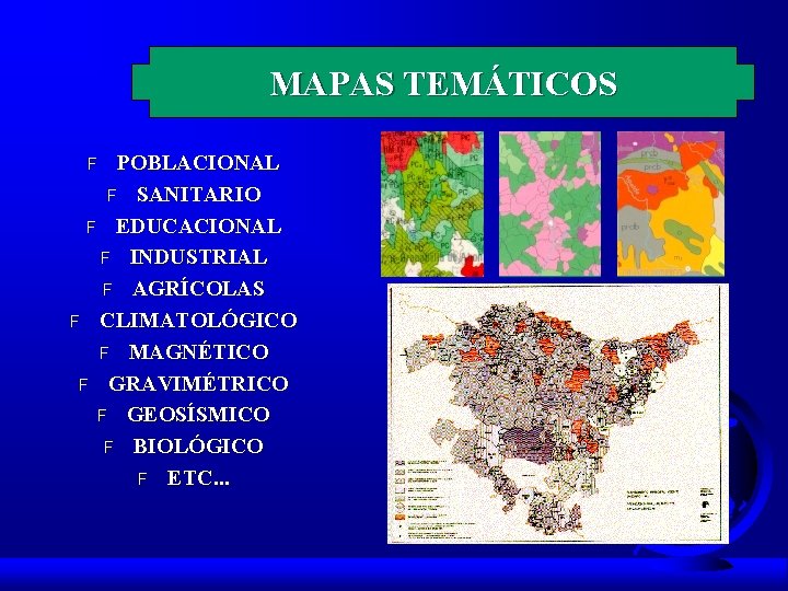 MAPAS TEMÁTICOS POBLACIONAL F SANITARIO F EDUCACIONAL F INDUSTRIAL F AGRÍCOLAS F CLIMATOLÓGICO F