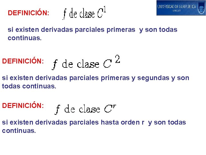 DEFINICIÓN: si existen derivadas parciales primeras y son todas continuas. DEFINICIÓN: si existen derivadas