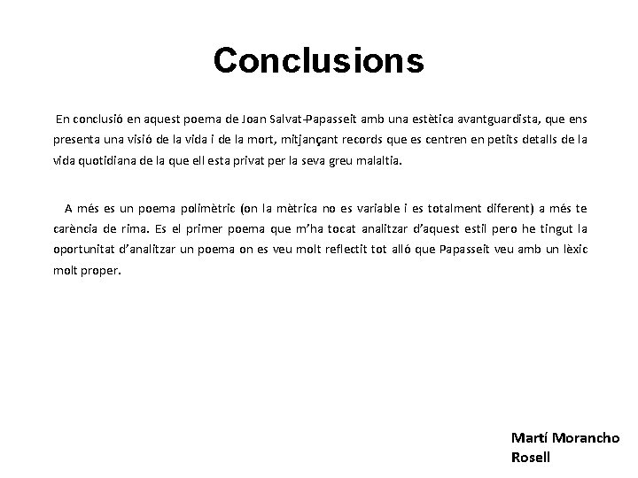 Conclusions En conclusió en aquest poema de Joan Salvat-Papasseit amb una estètica avantguardista, que