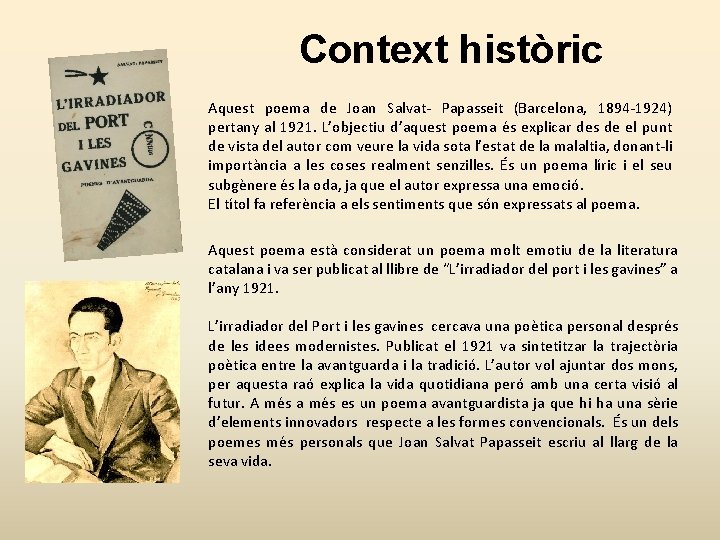 Context històric Aquest poema de Joan Salvat- Papasseit (Barcelona, 1894 -1924) pertany al 1921.