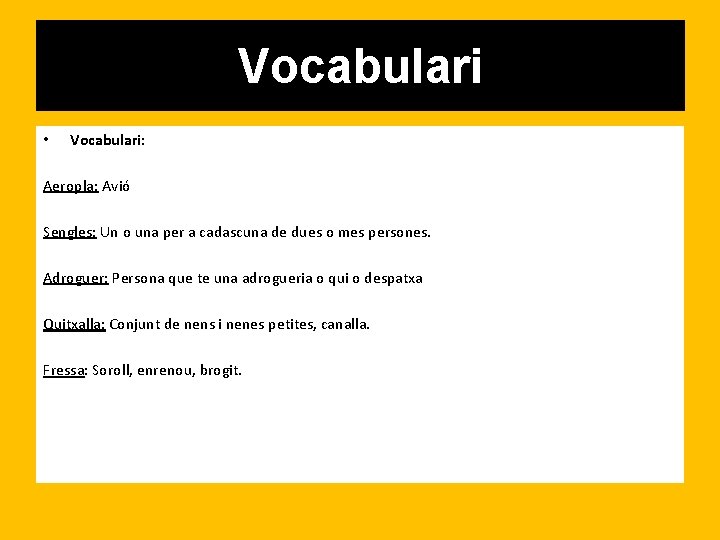 Vocabulari • Vocabulari: Aeropla: Avió Sengles: Un o una per a cadascuna de dues