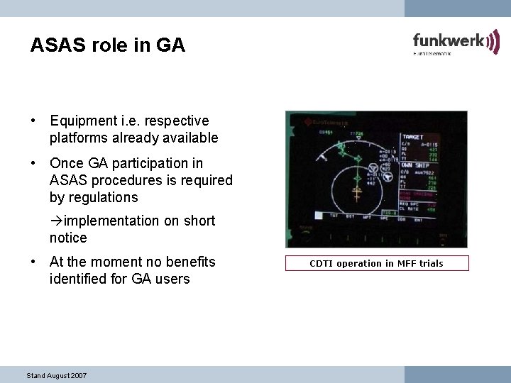 ASAS role in GA • Equipment i. e. respective platforms already available • Once