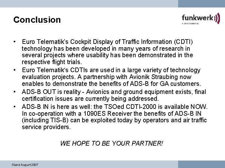 Conclusion • Euro Telematik’s Cockpit Display of Traffic Information (CDTI) technology has been developed