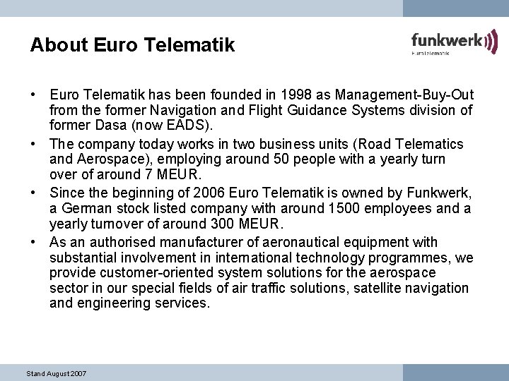 About Euro Telematik • Euro Telematik has been founded in 1998 as Management-Buy-Out from