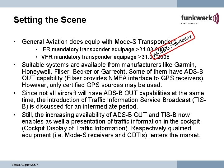 Setting the Scene • General Aviation does equip with Mode-S Transponders. an • IFR
