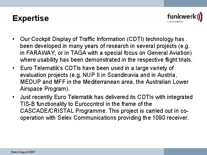Expertise • Our Cockpit Display of Traffic Information (CDTI) technology has been developed in