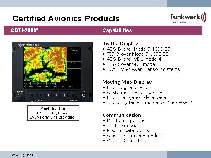 Certified Avionics Products CDTI-2000® Capabilities Traffic Display • ADS-B over Mode S 1090 ES