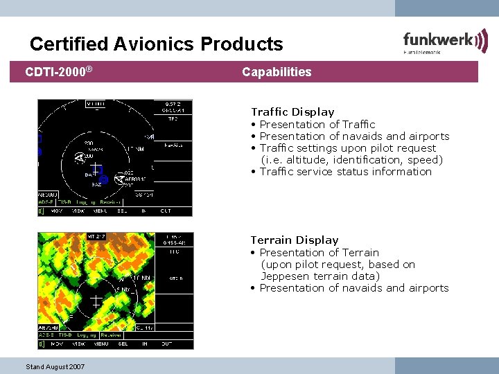 Certified Avionics Products CDTI-2000® Capabilities Traffic Display • Presentation of Traffic • Presentation of