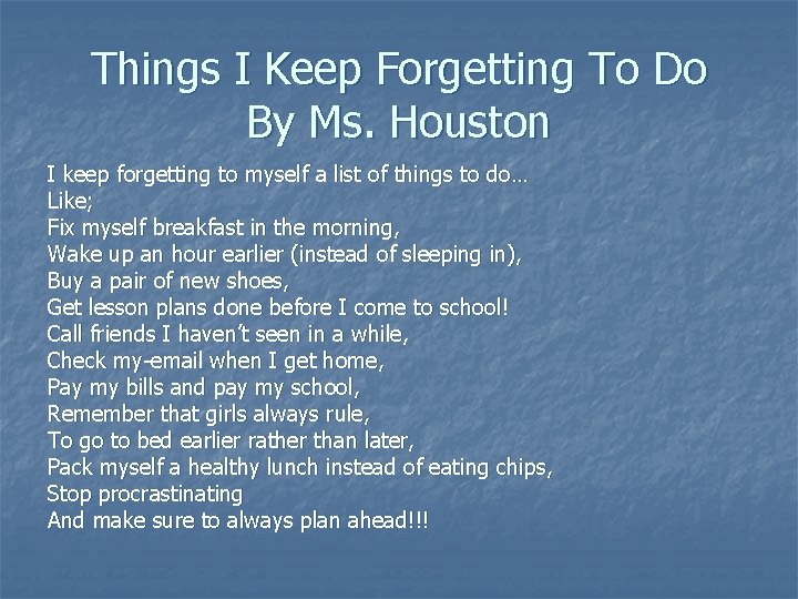 Things I Keep Forgetting To Do By Ms. Houston I keep forgetting to myself