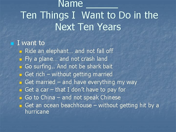 n Name ______ Ten Things I Want to Do in the Next Ten Years
