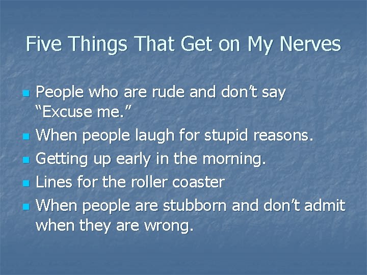 Five Things That Get on My Nerves n n n People who are rude