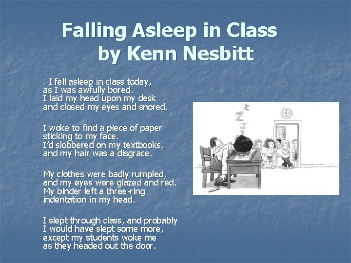 Falling Asleep in Class by Kenn Nesbitt I fell asleep in class today, as