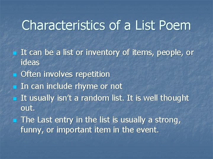 Characteristics of a List Poem n n n It can be a list or