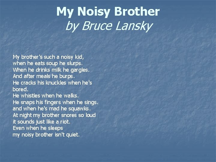 My Noisy Brother by Bruce Lansky My brother's such a noisy kid, when he