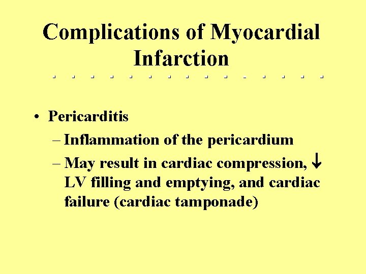 Complications of Myocardial Infarction • Pericarditis – Inflammation of the pericardium – May result