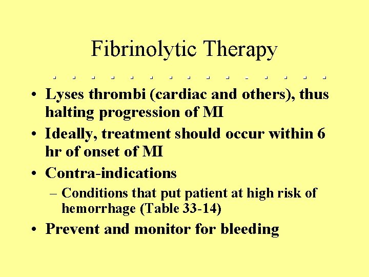 Fibrinolytic Therapy • Lyses thrombi (cardiac and others), thus halting progression of MI •