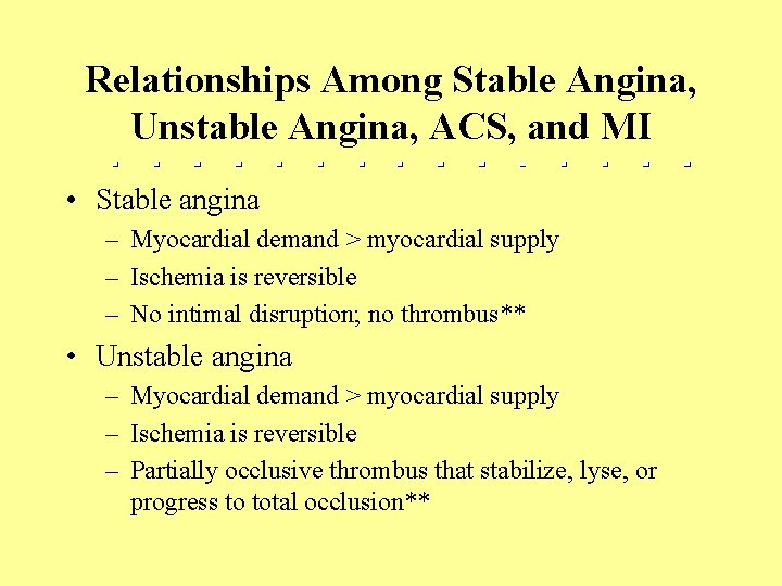 Relationships Among Stable Angina, Unstable Angina, ACS, and MI • Stable angina – Myocardial