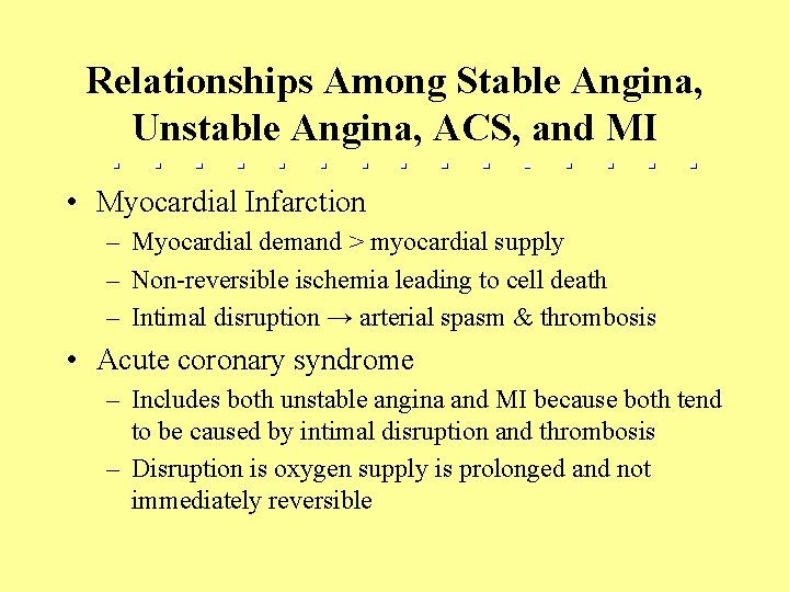 Relationships Among Stable Angina, Unstable Angina, ACS, and MI • Myocardial Infarction – Myocardial