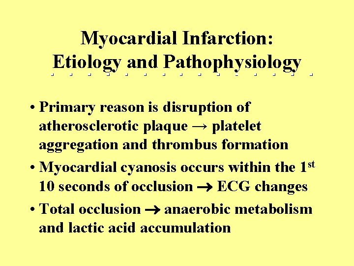 Myocardial Infarction: Etiology and Pathophysiology • Primary reason is disruption of atherosclerotic plaque →