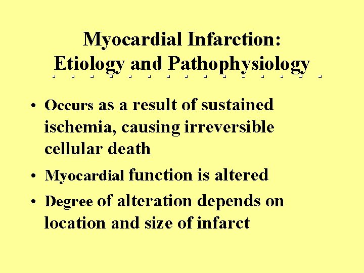 Myocardial Infarction: Etiology and Pathophysiology • Occurs as a result of sustained ischemia, causing