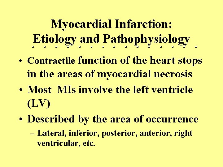 Myocardial Infarction: Etiology and Pathophysiology • Contractile function of the heart stops in the