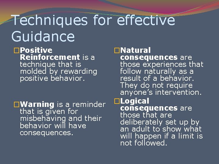 Techniques for effective Guidance �Positive Reinforcement is a technique that is molded by rewarding